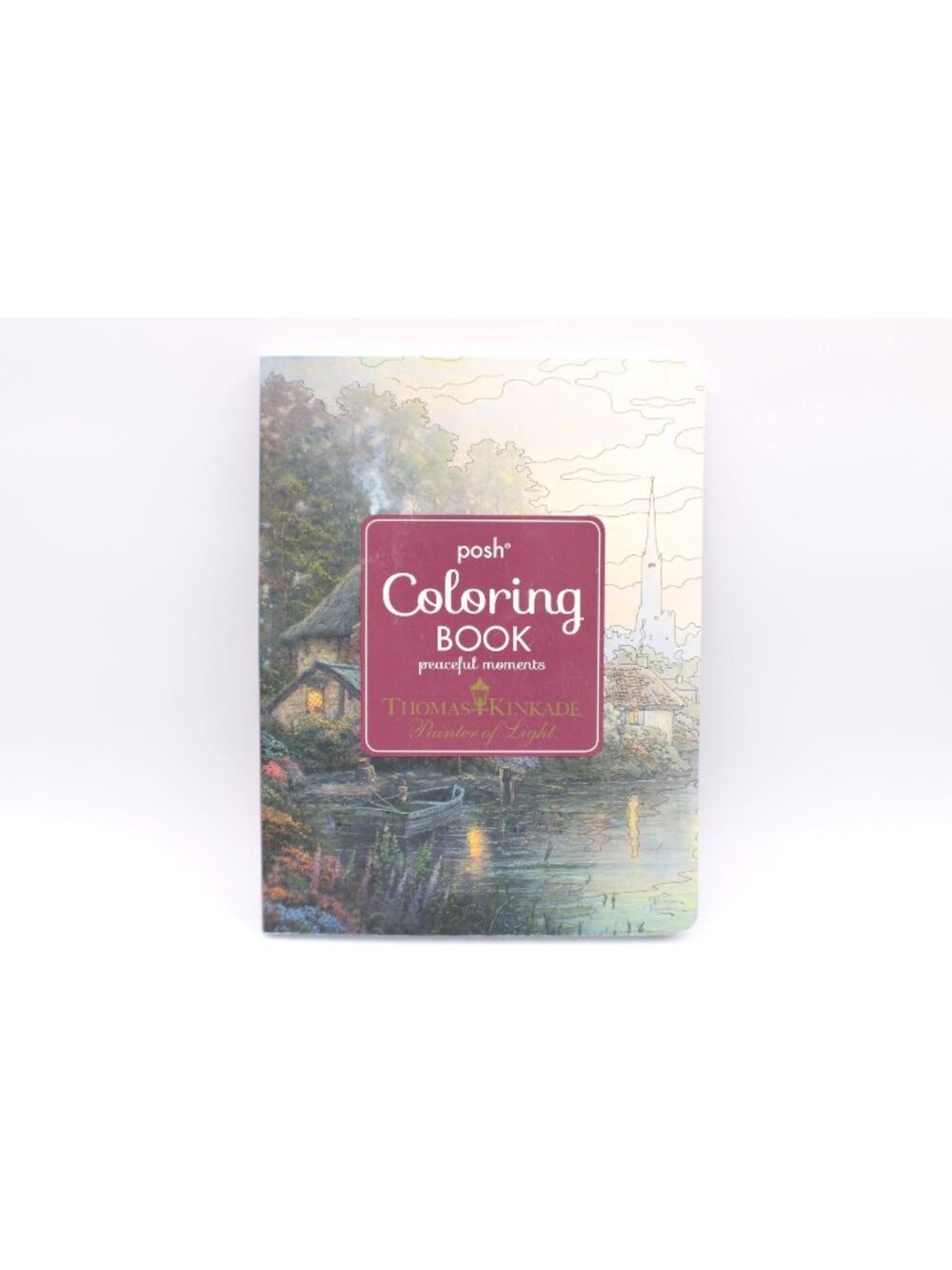 NEW Posh Coloring Book Peaceful Moments Thomas Kinkade Painter Of Light Hardback